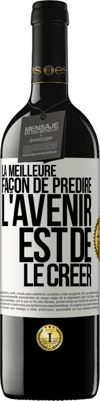 39,95 € Envoi gratuit | Vin rouge Édition RED MBE Réserve La meilleure façon de prédire l'avenir est de le créer Étiquette Blanche. Étiquette personnalisable Réserve 12 Mois Récolte 2015 Tempranillo