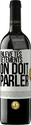 39,95 € Envoi gratuit | Vin rouge Édition RED MBE Réserve Enlève tes vêtements, on doit parler Étiquette Blanche. Étiquette personnalisable Réserve 12 Mois Récolte 2015 Tempranillo