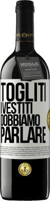 39,95 € Spedizione Gratuita | Vino rosso Edizione RED MBE Riserva Togliti i vestiti, dobbiamo parlare Etichetta Bianca. Etichetta personalizzabile Riserva 12 Mesi Raccogliere 2015 Tempranillo
