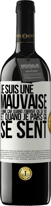 39,95 € Envoi gratuit | Vin rouge Édition RED MBE Réserve Je suis une mauvaise femme car quand j'arrive ça se voit et quand je pars ça se sent Étiquette Blanche. Étiquette personnalisable Réserve 12 Mois Récolte 2015 Tempranillo