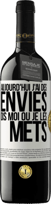 39,95 € Envoi gratuit | Vin rouge Édition RED MBE Réserve Aujourd'hui j'ai des envies. Dis moi où je les mets Étiquette Blanche. Étiquette personnalisable Réserve 12 Mois Récolte 2014 Tempranillo