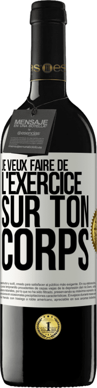 39,95 € Envoi gratuit | Vin rouge Édition RED MBE Réserve Je veux faire de l'exercice sur ton corps Étiquette Blanche. Étiquette personnalisable Réserve 12 Mois Récolte 2015 Tempranillo