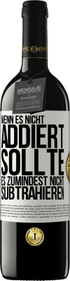 39,95 € Kostenloser Versand | Rotwein RED Ausgabe MBE Reserve Wenn es nicht addiert, sollte es zumindest nicht subtrahieren Weißes Etikett. Anpassbares Etikett Reserve 12 Monate Ernte 2014 Tempranillo