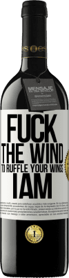 39,95 € Free Shipping | Red Wine RED Edition MBE Reserve Fuck the wind, to ruffle your wings, I am White Label. Customizable label Reserve 12 Months Harvest 2014 Tempranillo