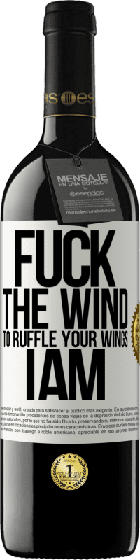 39,95 € Free Shipping | Red Wine RED Edition MBE Reserve Fuck the wind, to ruffle your wings, I am White Label. Customizable label Reserve 12 Months Harvest 2014 Tempranillo