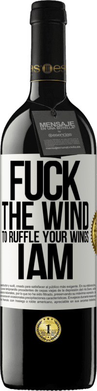 39,95 € Free Shipping | Red Wine RED Edition MBE Reserve Fuck the wind, to ruffle your wings, I am White Label. Customizable label Reserve 12 Months Harvest 2016 Tempranillo