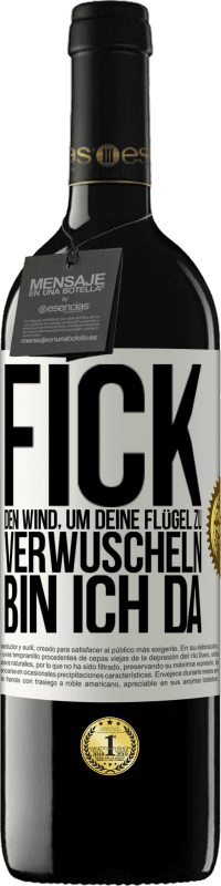 39,95 € Kostenloser Versand | Rotwein RED Ausgabe MBE Reserve Fick den Wind, um deine Flügel zu verwuscheln, bin ich da Weißes Etikett. Anpassbares Etikett Reserve 12 Monate Ernte 2015 Tempranillo