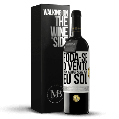 «Foda-se o vento, para agitar suas asas, eu sou» Edição RED MBE Reserva