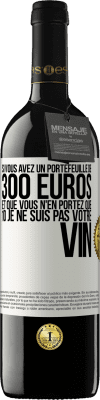 39,95 € Envoi gratuit | Vin rouge Édition RED MBE Réserve Si vous avez un portefeuille de 300 euros et que vous n'en portez que 10 je ne suis pas votre vin Étiquette Blanche. Étiquette personnalisable Réserve 12 Mois Récolte 2014 Tempranillo