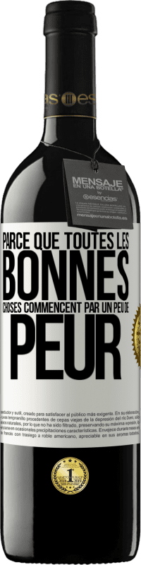 39,95 € Envoi gratuit | Vin rouge Édition RED MBE Réserve Parce que toutes les bonnes choses commencent par un peu de peur Étiquette Blanche. Étiquette personnalisable Réserve 12 Mois Récolte 2015 Tempranillo