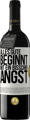 39,95 € Kostenloser Versand | Rotwein RED Ausgabe MBE Reserve Alles Gute beginnt mit ein bisschen Angst Weißes Etikett. Anpassbares Etikett Reserve 12 Monate Ernte 2014 Tempranillo