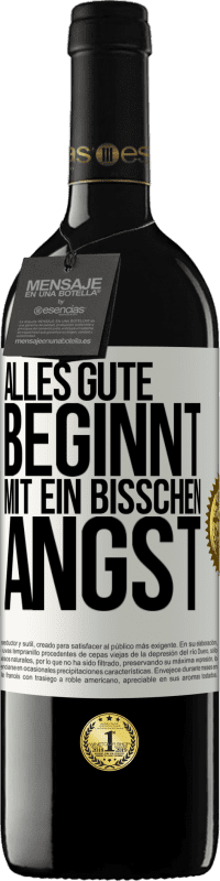 39,95 € Kostenloser Versand | Rotwein RED Ausgabe MBE Reserve Alles Gute beginnt mit ein bisschen Angst Weißes Etikett. Anpassbares Etikett Reserve 12 Monate Ernte 2015 Tempranillo