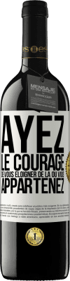 39,95 € Envoi gratuit | Vin rouge Édition RED MBE Réserve Ayez le courage de vous éloigner de là où vous appartenez Étiquette Blanche. Étiquette personnalisable Réserve 12 Mois Récolte 2015 Tempranillo