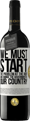 39,95 € 送料無料 | 赤ワイン REDエディション MBE 予約する 私たちは問題を根本から始め、私たちの国の政府を変えなければなりません ホワイトラベル. カスタマイズ可能なラベル 予約する 12 月 収穫 2016 Tempranillo