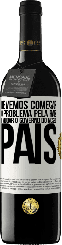 39,95 € Envio grátis | Vinho tinto Edição RED MBE Reserva Devemos começar o problema pela raiz e mudar o governo do nosso país Etiqueta Branca. Etiqueta personalizável Reserva 12 Meses Colheita 2015 Tempranillo