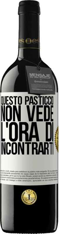 39,95 € Spedizione Gratuita | Vino rosso Edizione RED MBE Riserva Questo pasticcio non vede l'ora di incontrarti Etichetta Bianca. Etichetta personalizzabile Riserva 12 Mesi Raccogliere 2016 Tempranillo