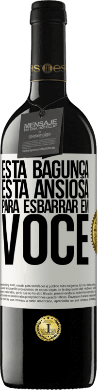 39,95 € Envio grátis | Vinho tinto Edição RED MBE Reserva Esta bagunça está ansiosa para esbarrar em você Etiqueta Branca. Etiqueta personalizável Reserva 12 Meses Colheita 2015 Tempranillo