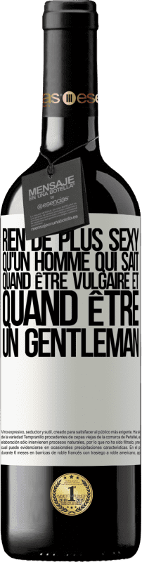 39,95 € Envoi gratuit | Vin rouge Édition RED MBE Réserve Rien de plus sexy qu'un homme qui sait quand être vulgaire et quand être un gentleman Étiquette Blanche. Étiquette personnalisable Réserve 12 Mois Récolte 2015 Tempranillo