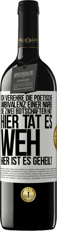 39,95 € Kostenloser Versand | Rotwein RED Ausgabe MBE Reserve Ich verehre die poetische Ambivalenz einer Narbe, die zwei Botschaften hat: Hier tat es weh, hier ist es geheilt Weißes Etikett. Anpassbares Etikett Reserve 12 Monate Ernte 2015 Tempranillo