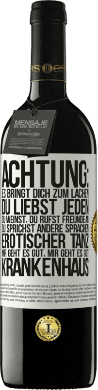 39,95 € Kostenloser Versand | Rotwein RED Ausgabe MBE Reserve Achtung: es bringt dich zum Lachen, du liebst jeden, du weinst, du rufst Freunde an, du sprichst andere Sprachen, erotischer Weißes Etikett. Anpassbares Etikett Reserve 12 Monate Ernte 2015 Tempranillo