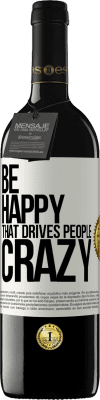 39,95 € Free Shipping | Red Wine RED Edition MBE Reserve Be happy. That drives people crazy White Label. Customizable label Reserve 12 Months Harvest 2015 Tempranillo