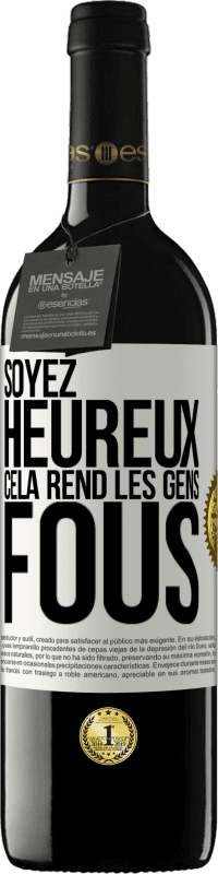 39,95 € Envoi gratuit | Vin rouge Édition RED MBE Réserve Soyez heureux. Cela rend les gens fous Étiquette Blanche. Étiquette personnalisable Réserve 12 Mois Récolte 2015 Tempranillo