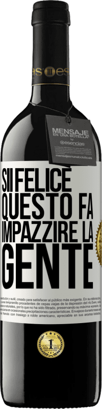 39,95 € Spedizione Gratuita | Vino rosso Edizione RED MBE Riserva Sii felice Questo fa impazzire la gente Etichetta Bianca. Etichetta personalizzabile Riserva 12 Mesi Raccogliere 2015 Tempranillo