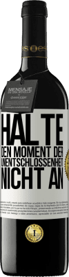 39,95 € Kostenloser Versand | Rotwein RED Ausgabe MBE Reserve Halte den Moment der Unentschlossenheit nicht an Weißes Etikett. Anpassbares Etikett Reserve 12 Monate Ernte 2015 Tempranillo