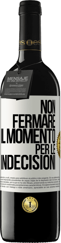 39,95 € Spedizione Gratuita | Vino rosso Edizione RED MBE Riserva Non fermare il momento per le indecisioni Etichetta Bianca. Etichetta personalizzabile Riserva 12 Mesi Raccogliere 2016 Tempranillo