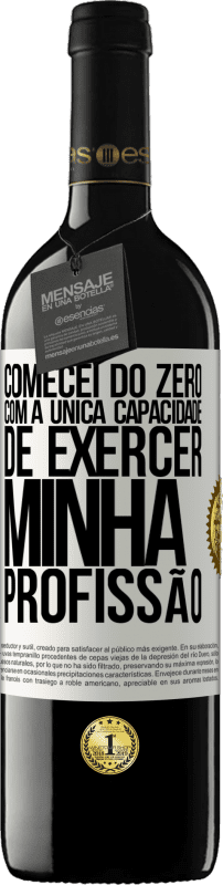 39,95 € Envio grátis | Vinho tinto Edição RED MBE Reserva Comecei do zero, com a única capacidade de exercer minha profissão Etiqueta Branca. Etiqueta personalizável Reserva 12 Meses Colheita 2015 Tempranillo