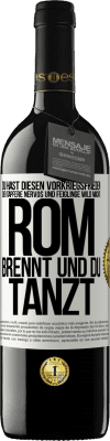 39,95 € Kostenloser Versand | Rotwein RED Ausgabe MBE Reserve Du hast diesen Vorkriegsfrieden, der Tapfere nervös und Feiglinge wild macht. Rom brennt und du tanzt Weißes Etikett. Anpassbares Etikett Reserve 12 Monate Ernte 2015 Tempranillo