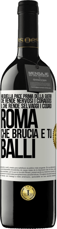 39,95 € Spedizione Gratuita | Vino rosso Edizione RED MBE Riserva Hai quella pace prima della guerra che rende nervosi i coraggiosi, il che rende selvaggi i codardi. Roma che brucia e tu Etichetta Bianca. Etichetta personalizzabile Riserva 12 Mesi Raccogliere 2015 Tempranillo