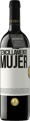 39,95 € Envío gratis | Vino Tinto Edición RED MBE Reserva Sencillamente mujer Etiqueta Blanca. Etiqueta personalizable Reserva 12 Meses Cosecha 2015 Tempranillo