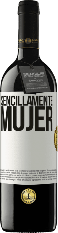 39,95 € Envío gratis | Vino Tinto Edición RED MBE Reserva Sencillamente mujer Etiqueta Blanca. Etiqueta personalizable Reserva 12 Meses Cosecha 2015 Tempranillo