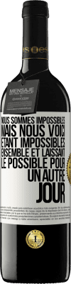 39,95 € Envoi gratuit | Vin rouge Édition RED MBE Réserve Nous sommes impossibles, mais nous voici, étant impossibles ensemble et laissant le possible pour un autre jour Étiquette Blanche. Étiquette personnalisable Réserve 12 Mois Récolte 2014 Tempranillo