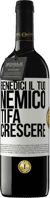 39,95 € Spedizione Gratuita | Vino rosso Edizione RED MBE Riserva Benedici il tuo nemico. Ti fa crescere Etichetta Bianca. Etichetta personalizzabile Riserva 12 Mesi Raccogliere 2015 Tempranillo