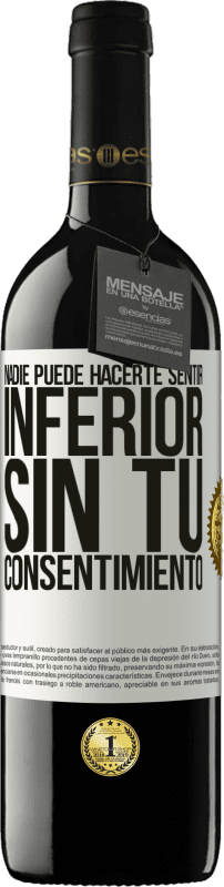 39,95 € Envío gratis | Vino Tinto Edición RED MBE Reserva Nadie puede hacerte sentir inferior sin tu consentimiento Etiqueta Blanca. Etiqueta personalizable Reserva 12 Meses Cosecha 2015 Tempranillo