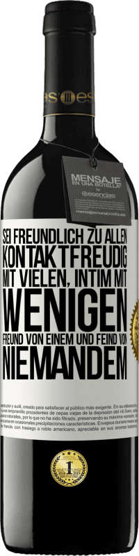 39,95 € Kostenloser Versand | Rotwein RED Ausgabe MBE Reserve Sei freundlich zu allen, kontaktfreudig mit vielen, intim mit wenigen, Freund von einem und Feind von niemandem. Weißes Etikett. Anpassbares Etikett Reserve 12 Monate Ernte 2015 Tempranillo