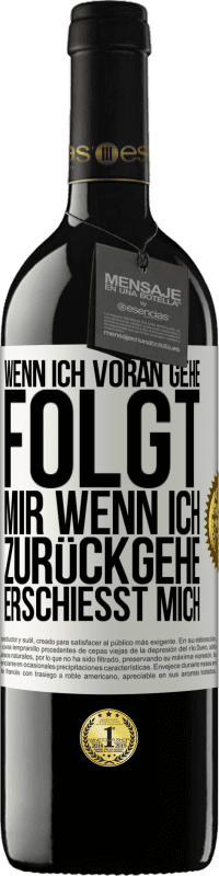 39,95 € Kostenloser Versand | Rotwein RED Ausgabe MBE Reserve Wenn ich voran gehe, folgt mir, wenn ich zurückgehe, erschießt mich Weißes Etikett. Anpassbares Etikett Reserve 12 Monate Ernte 2015 Tempranillo