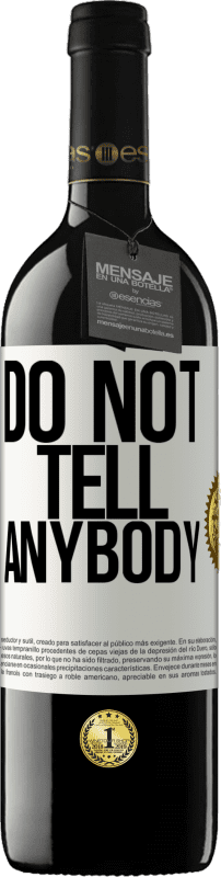 39,95 € 免费送货 | 红酒 RED版 MBE 预订 Do not tell anybody 白标. 可自定义的标签 预订 12 个月 收成 2016 Tempranillo
