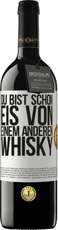 39,95 € Kostenloser Versand | Rotwein RED Ausgabe MBE Reserve Du bist schon Eis von einem anderen Whisky Weißes Etikett. Anpassbares Etikett Reserve 12 Monate Ernte 2015 Tempranillo