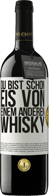 39,95 € Kostenloser Versand | Rotwein RED Ausgabe MBE Reserve Du bist schon Eis von einem anderen Whisky Weißes Etikett. Anpassbares Etikett Reserve 12 Monate Ernte 2016 Tempranillo