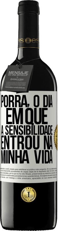 39,95 € Envio grátis | Vinho tinto Edição RED MBE Reserva Porra, o dia em que a sensibilidade entrou na minha vida Etiqueta Branca. Etiqueta personalizável Reserva 12 Meses Colheita 2016 Tempranillo