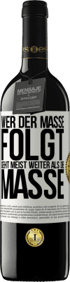 39,95 € Kostenloser Versand | Rotwein RED Ausgabe MBE Reserve Wer der Masse folgt, geht meist weiter als die Masse Weißes Etikett. Anpassbares Etikett Reserve 12 Monate Ernte 2015 Tempranillo