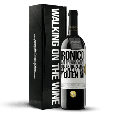 «Irónico. Que una mujer pueda diferenciar más de 75 tonos de labiales y no entre alguien que vale la pena y quien no» Edición RED MBE Reserva