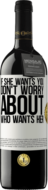 39,95 € 免费送货 | 红酒 RED版 MBE 预订 如果她想要你，不用担心谁想要她 白标. 可自定义的标签 预订 12 个月 收成 2016 Tempranillo