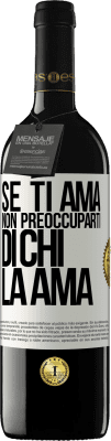 39,95 € Spedizione Gratuita | Vino rosso Edizione RED MBE Riserva Se ti ama, non preoccuparti di chi la ama Etichetta Bianca. Etichetta personalizzabile Riserva 12 Mesi Raccogliere 2014 Tempranillo