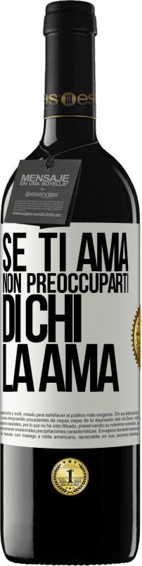 39,95 € Spedizione Gratuita | Vino rosso Edizione RED MBE Riserva Se ti ama, non preoccuparti di chi la ama Etichetta Bianca. Etichetta personalizzabile Riserva 12 Mesi Raccogliere 2016 Tempranillo