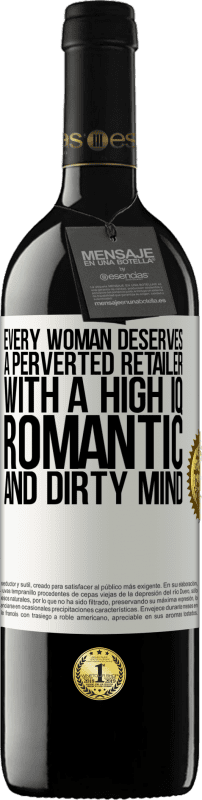 39,95 € 免费送货 | 红酒 RED版 MBE 预订 每个女人都应该拥有一个高智商，浪漫和肮脏的头脑的变态零售商 白标. 可自定义的标签 预订 12 个月 收成 2014 Tempranillo