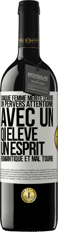 39,95 € Envoi gratuit | Vin rouge Édition RED MBE Réserve Chaque femme mérite d'avoir un pervers attentionné, avec un QI élevé, un esprit romantique et mal tourné Étiquette Blanche. Étiquette personnalisable Réserve 12 Mois Récolte 2015 Tempranillo